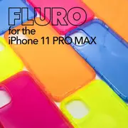 iPhone 11 PRO MAX - FLURO Cases