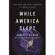 While America Slept: Restoring American Leadership to a World in Crisis