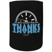 Alcohol Stubby Holder - My Boat Doesnt Run On Thanks - Funny Novelty Birthday Gift Joke Beer Can Bottle