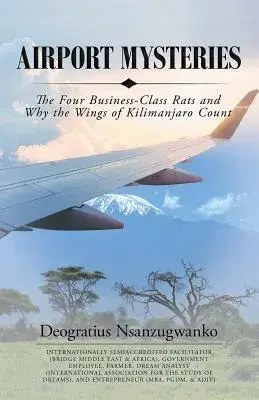 Airport Mysteries: The Four Business-class Rats and Why the Wings of Kilimanjaro Count