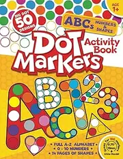 Dot Markers Activity Book ABC: 50 BIG DOT Designs. Alphabet, Numbers 0-10 and Shapes for Kids Ages 1+