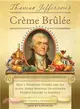 Thomas Jefferson's Creme Brulee ─ How a Founding Father and His Slave James Hemings Introduced French Cuisine to America