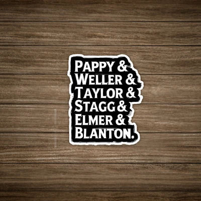 Pappy & Weller & Taylor & Stagg & Elmer & Blanton Bourbon Sticker #143