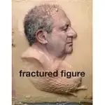 FRACTURED FIGURE: WORKS FROM THE DAKIS JOANNOU COLLECTION