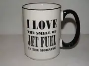 AIRLINE EMPLOYEE COFFEE CUP PILOT "I LOVE THE SMELL OF JET FUEL IN THE MORNING"