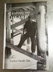 SCRAPING MY HEART By Eunice Heath Tate