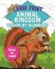 Large Print Animal Kingdom Color by Numbers: Easy to Read