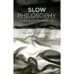 SLOW PHILOSOPHY: READING AGAINST THE INSTITUTION