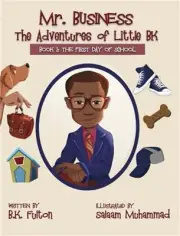 Mr. Business: The Adventures of Little BK: Book 1: The First Day of School (Hard