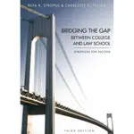 BRIDGING THE GAP BETWEEN COLLEGE AND LAW SCHOOL ─ STRATEGIES FOR SUCCESS/RUTA K. STROPUS【禮筑外文書店】