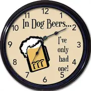 In Dog Beers I've Only Had One Wall Clock Beer Lager Bar Brew Ale Pub Man Cave