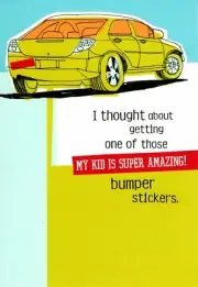 Funny Praise Compliment Proud of Child Bumper Sticker Hallmark Greeting Card