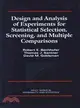 DESIGN AND ANALYSIS OF EXPERIMENTS FOR STATISTICALSELECTION, SCREENING AND MULTIPLE COMPARISONS