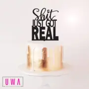 Shit just got real - Cake Topper