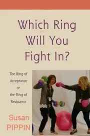 Which Ring Will You Fight In?: The Ring of Acceptance or the Ring of Resistance