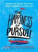 The Happiness of Pursuit ― Finding the Quest That Will Bring Purpose to Your Life