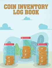 Coin Inventory Logbook: Tracking Coins and Purchases for Coin Collectors to Record and Keep Track Your Coin
