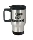 I Flunked Anger Management Travel Mug - Funny Tea Hot Cocoa Coffee