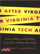 After Virginia Tech ― Guns, Safety, and Healing in the Era of Mass Shootings