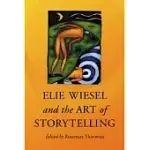ELIE WIESEL AND THE ART OF STORYTELLING