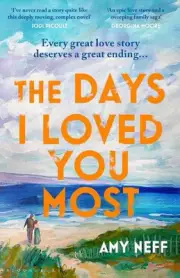 The Days I Loved You Most: Perfect for fans of The Notebook by Amy Neff Hardcove