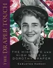 The Draper Touch: The High Life and High Style of Dorothy Draper by Varney: New