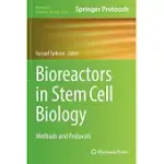 BIOREACTORS IN STEM CELL BIOLOGY: METHODS AND PROTOCOLS