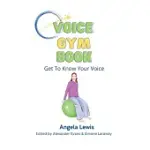 VOICE GYM BOOK: GET TO KNOW YOUR VOICE