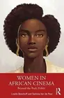 Women in African Cinema: Beyond the Body Politic Van de Peer, Stefanie