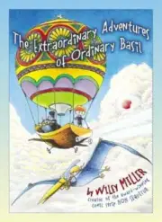 The Extraordinary Adventures of Ordinary Basil by Wiley Miller: New