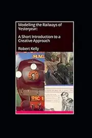 Modelling the Railways of Yesteryear: A Short Introduction to a Creative Approach