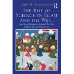 TWO VOLUME SET: IN THE SHADOWS OF GLORIES PAST AND THE RISE OF SCIENCE IN ISLAM AND THE WEST