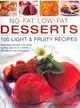 No-Fat Low-Fat Desserts: 100 Light & Fruity Recipes: Delectable Crumbles, Pies, Cakes, Souflees, Ice and Fruit Salads, in 450 Step-by-step Photographs