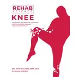 REHAB SCIENCE: KNEE: HOW TO OVERCOME PAIN AND HEAL FROM INJURY