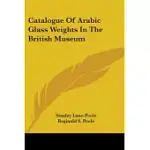 CATALOGUE OF ARABIC GLASS WEIGHTS IN THE BRITISH MUSEUM