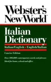 Webster's New World Italian English Dictionary, concise ed. / Catherine Love