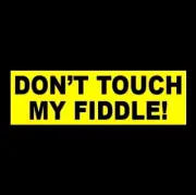 Funny "DON'T TOUCH MY FIDDLE" bluegrass violin WARNING STICKER bumper, case, new