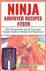 Ninja Airfryer Recipes #2020 100+ Homemade Quick Easy Crisp by Hewitt Carolina