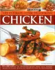 The Ultimate Guide to Cooking Chicken ― A Collection of 200 Step-by-step Recipes from Tasty Summer Salads to Classic Roasts, All Shown in over 900 Photographs