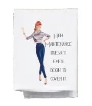 Sassy Talkin Towels: High Maintenance Doesnï¿½t Cover It (No SKU)