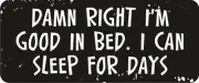 3 - Damn Right I'm Good In Bed. I Can Sleep For Days R BS098