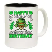 Happy St Patricks Day Yes Its My Birthday Irish Mug Cup