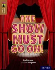 Oxford Reading Tree TreeTops inFact: Level 18: The Show Must Go On! by Paul Harv