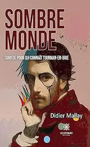 Sombre monde: Suivi de pour qui connaît Tournan-en-Brie (French Edition)