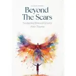 BEYOND THE SCARS: NAVIGATING PERSONAL GROWTH AFTER TRAUMA