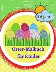 Oster-Malbuch für Kinder: Tolles Oster-Aktivitätsbuch für Kinder/Jungen/Mädchen mit Hasen, Eiern, Körben | Niedliche und lustige Bilder | Alter 3-6 | Kinder, Vorschulkinder und Kleinkinder