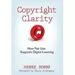 COPYRIGHT CLARITY: HOW FAIR USE SUPPORTS DIGITAL LEARNING