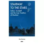 STAIRWAY TO THE STARS: SUFISM, GURDJIEFF AND THE INNER TRADITION OF MANKIND