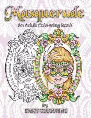 Masquerade: An Adult Colouring Book By Sassy Colouring By Sassy Colouring - N...