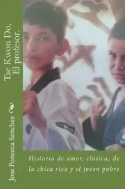 Tae Kwon Do, El profesor.: El tae kwon do en Am?rica by Jose Ramon Fonseca Sanch